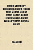 Produkt-Bild: Danish Women by Occupation: Danish Female Adult Models, Danish Female Models, Danish Female Singers, Danish Women Writers, Brigitte Nielsen