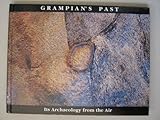 Grampian's past : its archaeology from the air