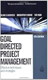 Goal Directed Project Management: Effective Techniques and Strategies Goal Directed Project Management: Effective Techniques and Strategies