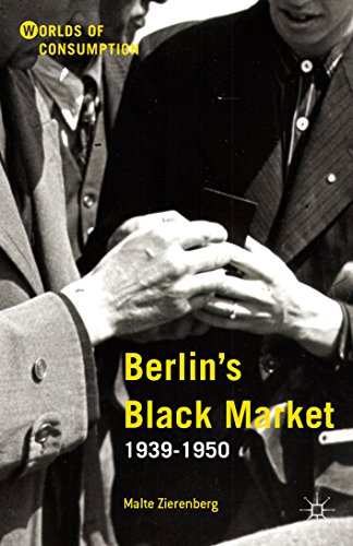 Berlin's Black Market: 1939-1950 (Worlds of Consumption)