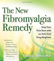 The New Fibromyalgia Remedy: Stop Your Pain Now with an Anti-Viral Drug Regimen
