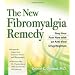 The New Fibromyalgia Remedy: Stop Your Pain Now with an Anti-Viral Drug Regimen