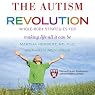 The Autism Revolution: Whole-Body Strategies for Making Life All It Can Be