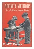 Produkt-Bild: Activity methods for children under eight / by Marion Anderson ... [et al.] ; with a foreword by Lillian de Lissa