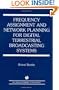 Frequency Assignment and Network Planning for Digital Terrestrial Broadcasting Systems (ERCOFTAC Series)
