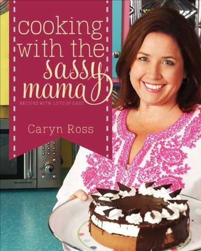 Cooking with the Sassy Mama Paperback March 12, 2013