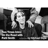 Two Times Intro: On the Road with Patti Smith