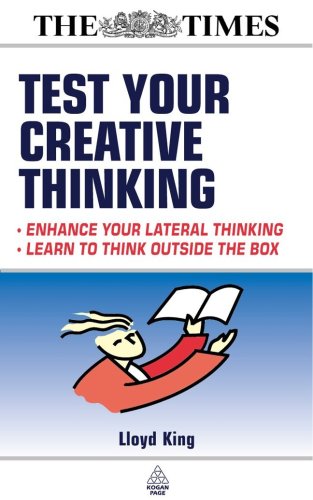 Testing Series: Test Your Creative Thinking: Enhance Your Lateral Thinking - Learn to Think Outside the Box (Times (Kogan Page)): 18