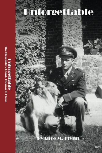Unforgettable: The Biography of Captain Thomas J. Flynn