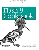 Flash 8 Cookbook (Cookbooks (O'Reilly)) Flash 8 Cookbook (Cookbooks (O'Reilly))