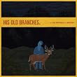 His Old Branches