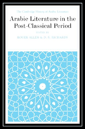 Arabic Literature in the Post-Classical Period: 0 (The Cambridge History of Arabic Literature)