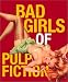 Bad Girls Of Pulp Fiction: With Stiletto Charm Attached (Miniature Editions)