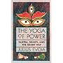 The Yoga of Power: Tantra, Shakti, and the Secret Way