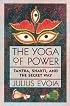 The Yoga of Power: Tantra, Shakti, and the Secret Way