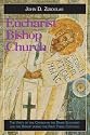 Eucharist, Bishop, Church: The Unity of the Church in the Divine Eucharist and the Bishop During the First Three Centuries