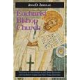 Eucharist, Bishop, Church: The Unity of the Church in the Divine Eucharist and the Bishop During the First Three... by John D. Zizioulas