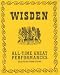 Wisden: All-time Great Performances (Wisden)