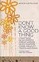 Don't Know A Good Thing: The Asham Award Collection