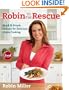 Robin to the Rescue: Quick & Simple Recipes for Delicious Home Cooking