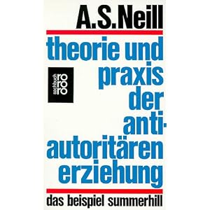 Theorie und Praxis der antiautorit�ren Erziehung: Das Beispiel Summerhill (mit kindern leben)
