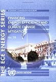 Financing Energy Efficiency and Climate Change Mitigation: A Guide for Investors in Belarus, Bulgaria, Kazakhstan, the Russian Federation, and Ukraine