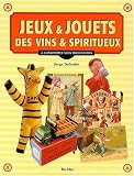 Jeux & jouets, Des vins & spiritueux. A consommer sans mod�ration
