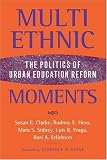 Multiethnic Moments: The Politics of Urban Education Reform