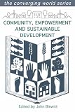 Community, Empowerment and Sustainable Development (Converging World) (Converging World Series)