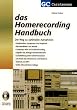 Das Homerecording Handbuch: Der Weg zu optimalen Aufnahmen. Studioaufbau: Equipment und Peripherie; R�umlichkeiten und Akustik; Computer, MIDI und ... des Abmischens und Masterns; Internet und MP3