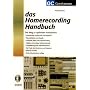 Das Homerecording Handbuch: Der Weg zu optimalen Aufnahmen. Studioaufbau: Equipment und Peripherie; R�umlichkeiten und Akustik; Computer, MIDI und ... des Abmischens und Masterns; Internet und MP3