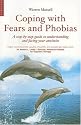 Coping with Fears and Phobias: A Step-by-step Guide to Understanding and Facing Your Anxieties (Coping with (Oneworld))