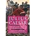 Julius Caesar: The Life and Times of the People's Dictator