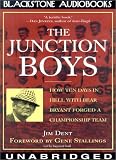 The Junction Boys: How Ten Days in Hell With Bear Bryant Forged a Championship Team