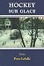 Hockey Sur Glace: Stories