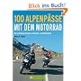 100 Alpenp�sse mit dem Motorrad: Die sch�nsten Kurven in den Ost- und Westalpen