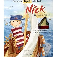 Nick, der kleine Kapit�n. Das lustige Magnet-Spiel-Buch. Eine aufregende Reise von der Quelle bis zum Meer