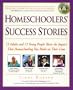Homeschoolers' Success Stories : 15 Adults and 12 Young People Share the Impact That Homeschooling Has Made on Their Lives