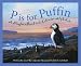 P Is for Puffin: A Newfoundland And Labrador Alphabet (Discover Canada Province By Province)