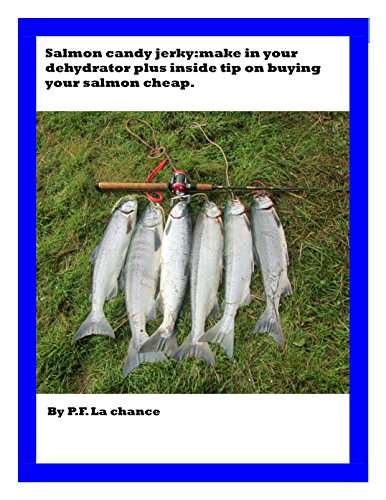 Salmon candy jerky:make in your dehydrator plus inside tip on where to buy salmon cheap.