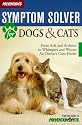 Prevention's Symptom Solver for Dogs and Cats: From Arfs and Arthritis to Whimpers and Worms, an Owner's Care Finder