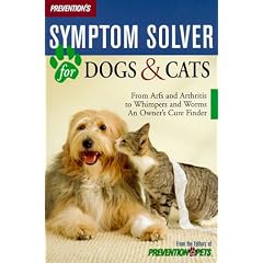 Prevention's Symptom Solver for Dogs & Cats: From Arfs and Arthritis to Whimpers and Worms, an Owner's Cure Finder (Berkley Trade Pbk)