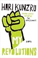 My Revolutions by Hari Kunzru