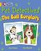 Pet Detectives: The Ball Burglary: Band 09/Gold (Collins Big Cat)