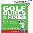 Golf Cures and Fixes: The Instant Improver for Every Single Golf Shot by  Steve Newell and Ernie Els