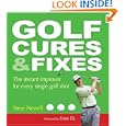 Golf Cures and Fixes: The Instant Improver for Every Single Golf Shot