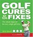 Golf Cures and Fixes: The Instant Improver for Every Single Golf Shot