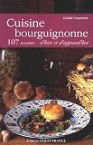 Cuisine bourguignonne d hier et d aujourd hui : 107 recettes