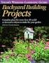 Backyard Building Projects: Complete Plans for More Than 40 Useful or Decoratve Objects to Make for Your Garden (Taylor's Weekend Gardening Guides (Houghton Mifflin))