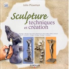 Sculpture : Techniques et cr�ation
